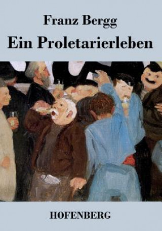 Kniha Proletarierleben Franz Bergg