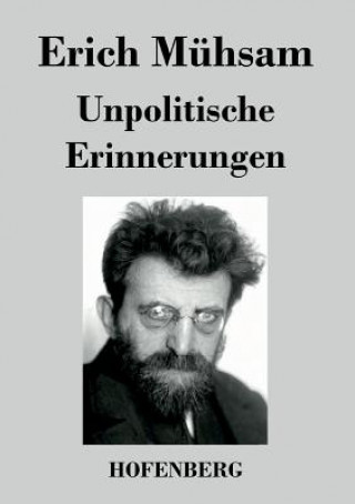 Kniha Unpolitische Erinnerungen Erich Muhsam