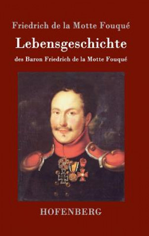 Książka Lebensgeschichte des Baron Friedrich de la Motte Fouque Friedrich De La Motte Fouque