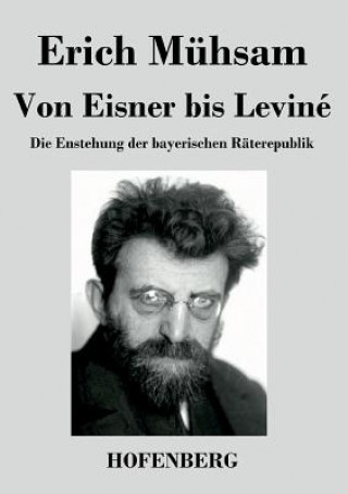 Könyv Von Eisner bis Levine Erich Muhsam