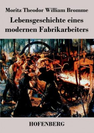 Buch Lebensgeschichte eines modernen Fabrikarbeiters Moritz Theodor William Bromme