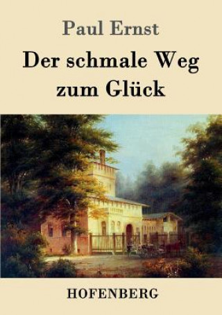 Libro schmale Weg zum Gluck Paul Ernst