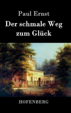 Knjiga schmale Weg zum Gluck Paul Ernst