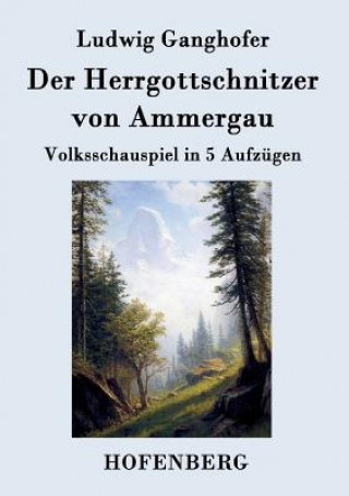Carte Herrgottschnitzer von Ammergau Ludwig Ganghofer