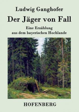 Knjiga Jager von Fall Ludwig Ganghofer