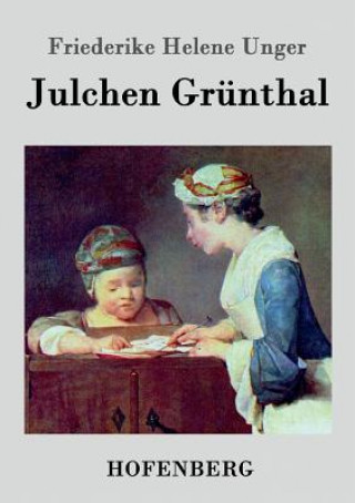 Könyv Julchen Grunthal Friederike Helene Unger