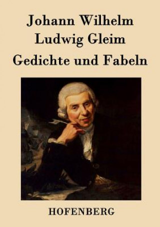 Carte Gedichte und Fabeln Johann Wilhelm Ludwig Gleim