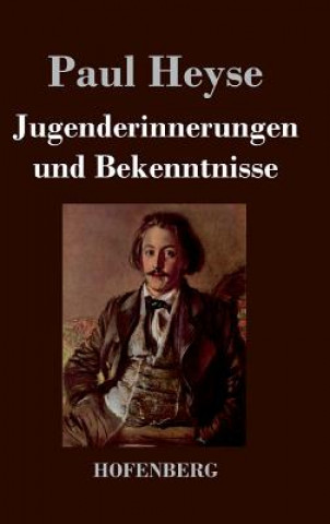 Kniha Jugenderinnerungen und Bekenntnisse Paul Heyse