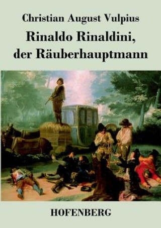 Książka Rinaldo Rinaldini, der Rauberhauptmann Christian August Vulpius