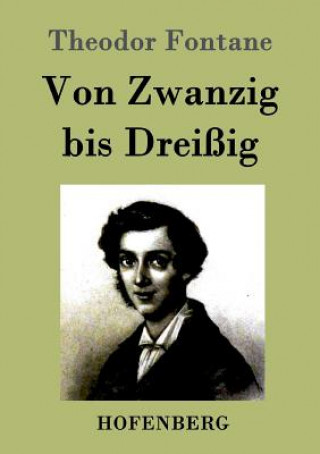 Kniha Von Zwanzig bis Dreissig Theodor Fontane