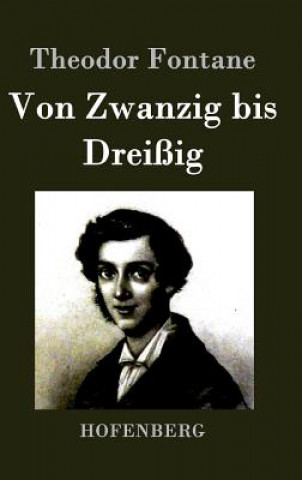 Könyv Von Zwanzig bis Dreissig Theodor Fontane