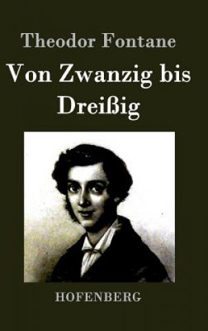 Kniha Von Zwanzig bis Dreissig Theodor Fontane