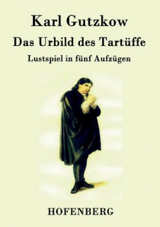 Könyv Urbild des Tartuffe Karl Gutzkow