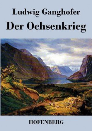 Livre Ochsenkrieg Ludwig Ganghofer