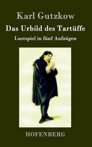 Książka Urbild des Tartuffe Karl Gutzkow