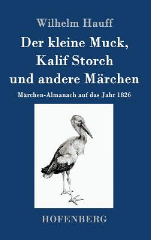 Kniha Der kleine Muck, Kalif Storch und andere Marchen Wilhelm Hauff
