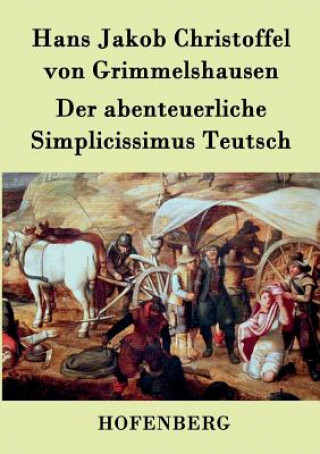 Kniha abenteuerliche Simplicissimus Teutsch Hans J Christoffel Von Grimmelshausen