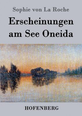 Kniha Erscheinungen am See Oneida Sophie Von La Roche