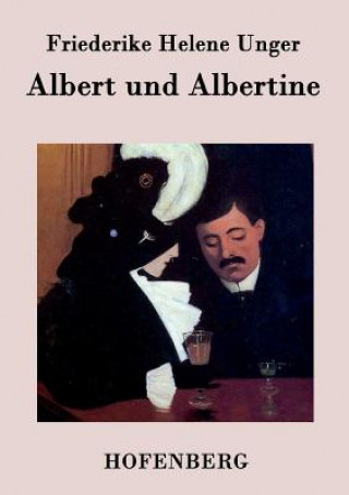 Kniha Albert und Albertine Friederike Helene Unger