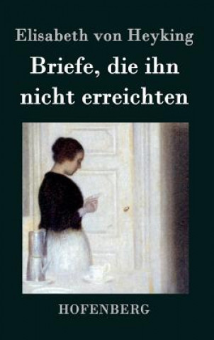 Książka Briefe, die ihn nicht erreichten Elisabeth Von Heyking