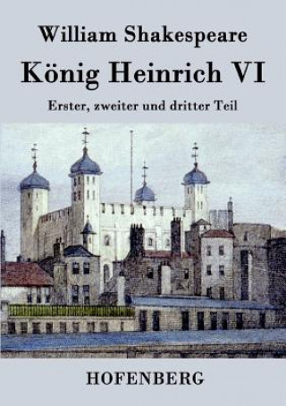 Könyv Koenig Heinrich VI. William Shakespeare