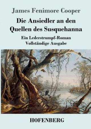 Carte Ansiedler an den Quellen des Susquehanna James Fenimore Cooper