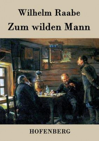 Książka Zum wilden Mann Wilhelm Raabe