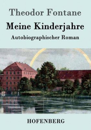 Kniha Meine Kinderjahre Theodor Fontane