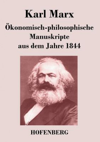 Könyv OEkonomisch-philosophische Manuskripte aus dem Jahre 1844 Karl Marx
