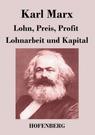 Könyv Lohn, Preis, Profit / Lohnarbeit und Kapital Karl Marx