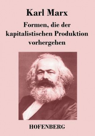 Kniha Formen, die der kapitalistischen Produktion vorhergehen Karl Marx