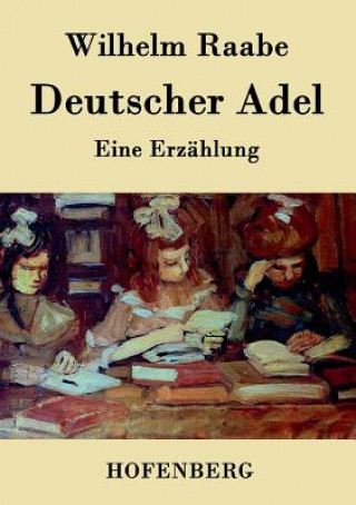 Könyv Deutscher Adel Wilhelm Raabe