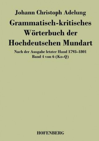 Kniha Grammatisch-kritisches Woerterbuch der Hochdeutschen Mundart Johann Christoph Adelung
