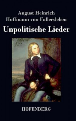 Книга Unpolitische Lieder August H H Von Fallersleben