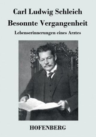 Könyv Besonnte Vergangenheit Carl Ludwig Schleich