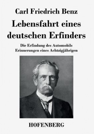 Könyv Lebensfahrt eines deutschen Erfinders Carl Friedrich Benz