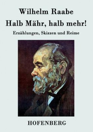 Libro Halb Mahr, halb mehr! Wilhelm Raabe