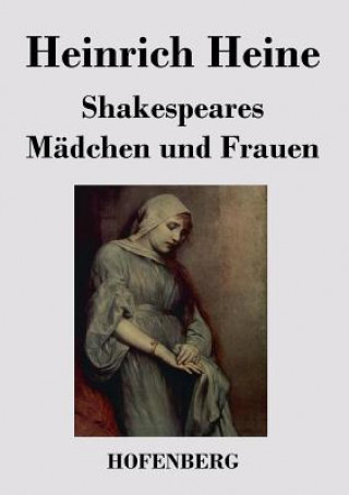 Knjiga Shakespeares Madchen und Frauen Heinrich Heine