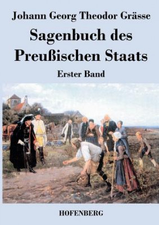 Kniha Sagenbuch des Preussischen Staats Johann Georg Theodor Grasse