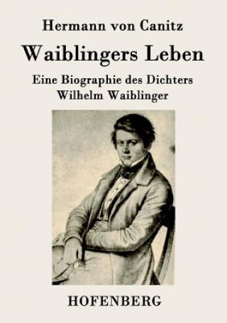 Könyv Waiblingers Leben Hermann Von Canitz