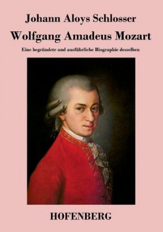 Kniha Wolfgang Amadeus Mozart Johann Aloys Schlosser