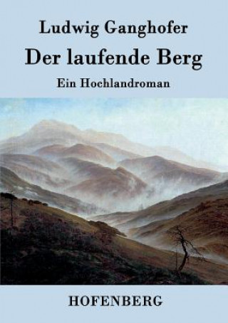 Kniha laufende Berg Ludwig Ganghofer