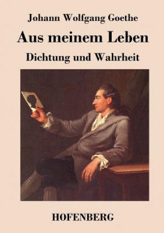 Книга Aus meinem Leben. Dichtung und Wahrheit Johann Wolfgang Goethe