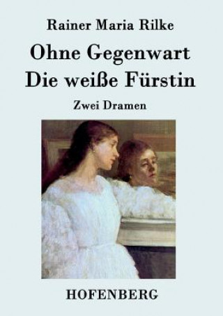 Carte Ohne Gegenwart / Die weisse Furstin Rainer Maria Rilke
