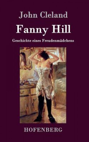 Книга Fanny Hill oder Geschichte eines Freudenmadchens John Cleland