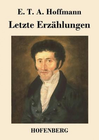 Kniha Letzte Erzahlungen E. T. A. Hoffmann