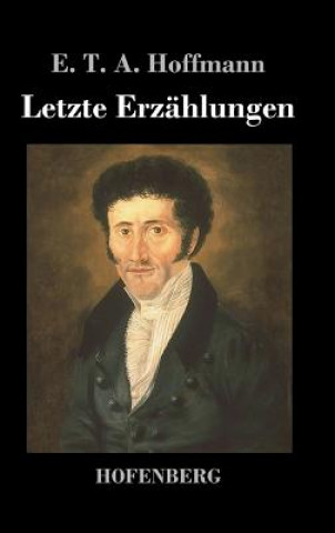 Kniha Letzte Erzahlungen E. T. A. Hoffmann