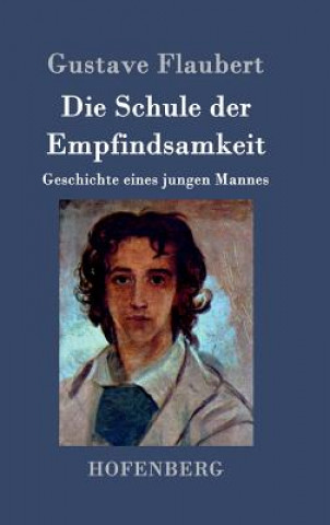 Knjiga Die Schule der Empfindsamkeit Gustave Flaubert