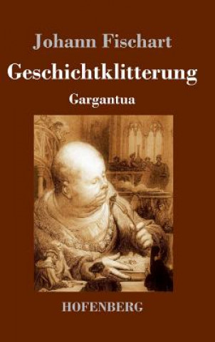 Kniha Geschichtklitterung Johann Fischart