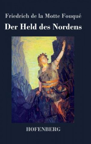 Книга Der Held des Nordens Friedrich De La Motte Fouque